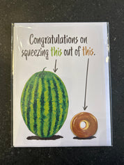 Congratulations on Squeezing this out of this - Funny Greeting Care