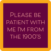 I'm From the 1900'S - Coaster
