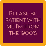 I'm From the 1900'S - Coaster