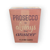 Prosecco is Always the Answer – Single Deck of Playing Cards