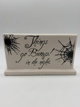 9” Halloween sign ceramic “things go bump in the night”