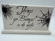 9” Halloween sign ceramic “things go bump in the night”