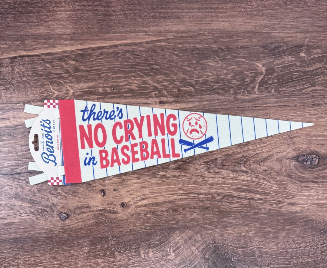 There's No Crying in Baseball Felt Pennant