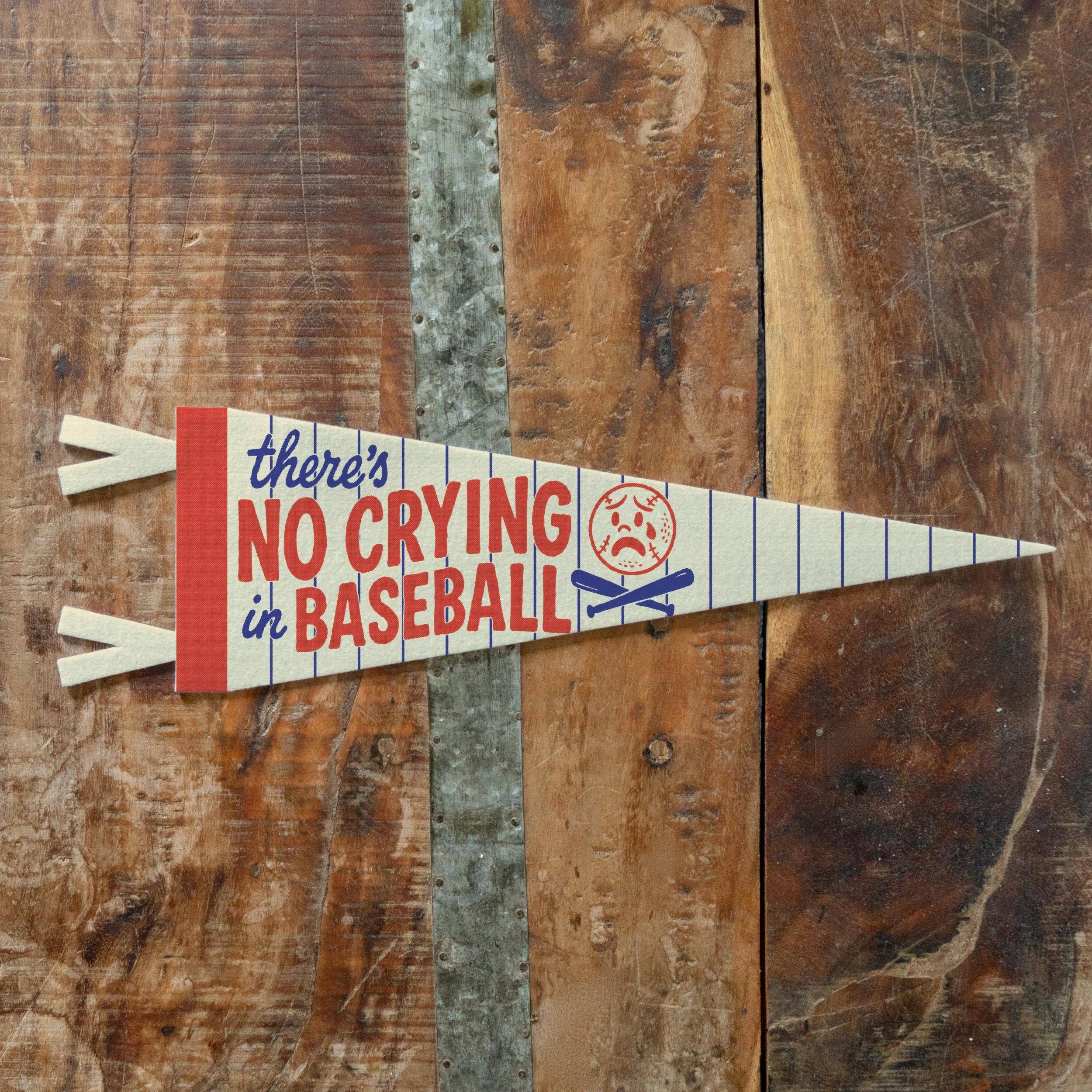 There_is_no_crying_in_baseball_-_felt_pennant_-_JSQ_Mercantile_in_La_Grange_IL.jpg